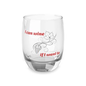 I Can Wine If I Want To - 6 Ounce Wine Glass